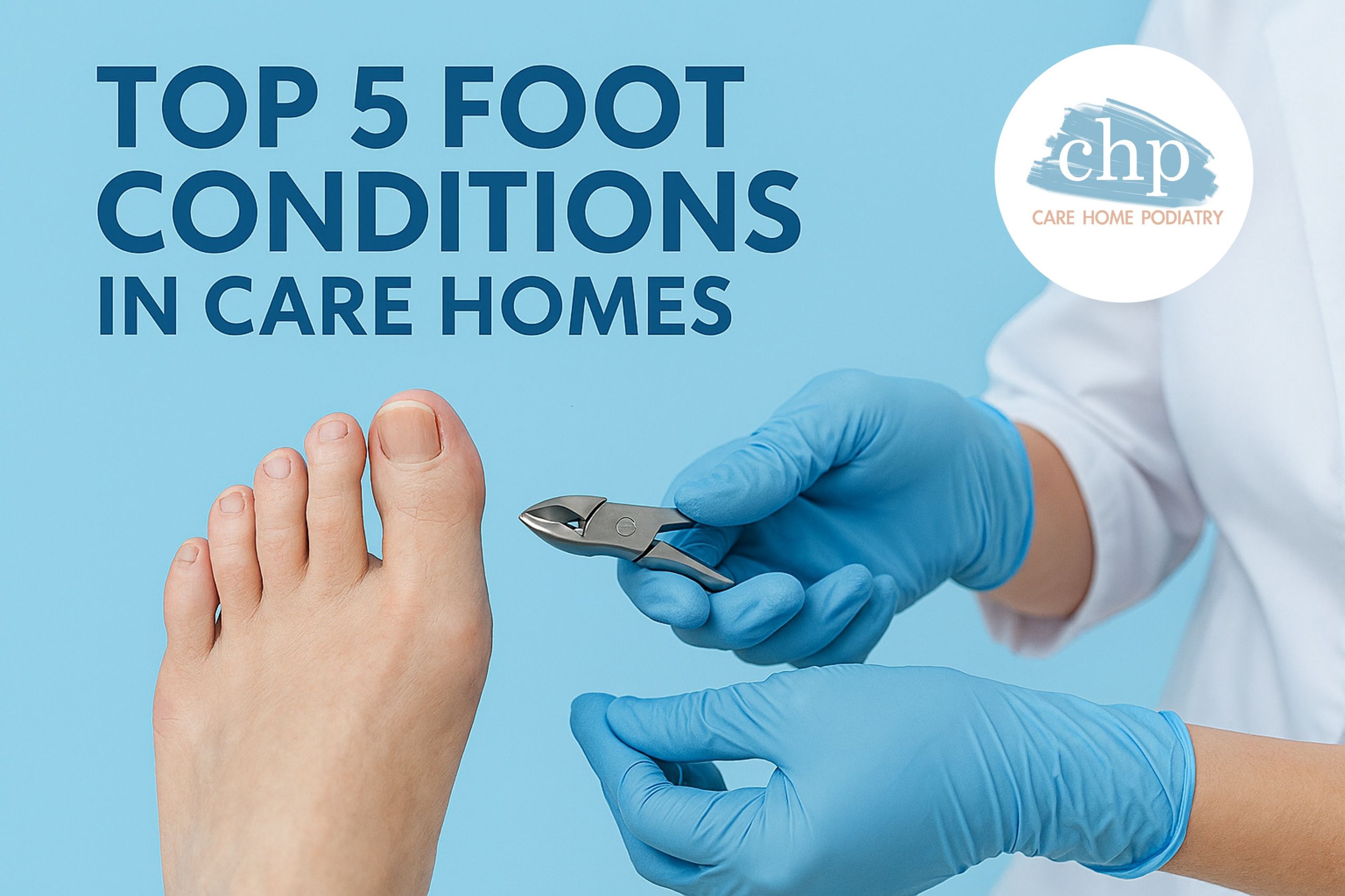 Top 5 foot conditions in care homes